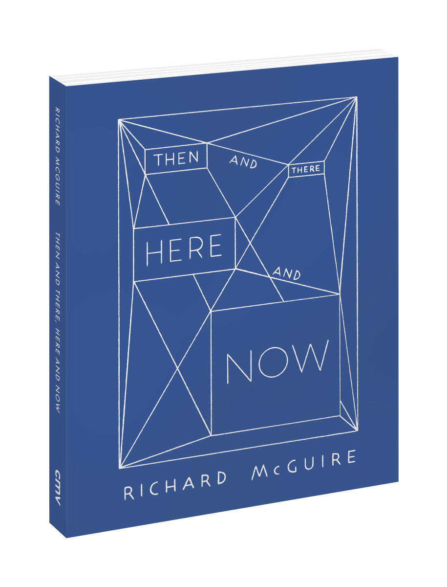 Richard McGuire - Then and There, Here and Now