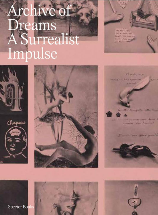 Archive of Dreams: Surrealist Impulses, Networks, and Vision