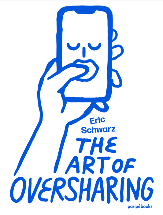 <sup>Book Launch / Signing - October 31, 2024 </sup><br>Eric Schwarz - The art of oversharing