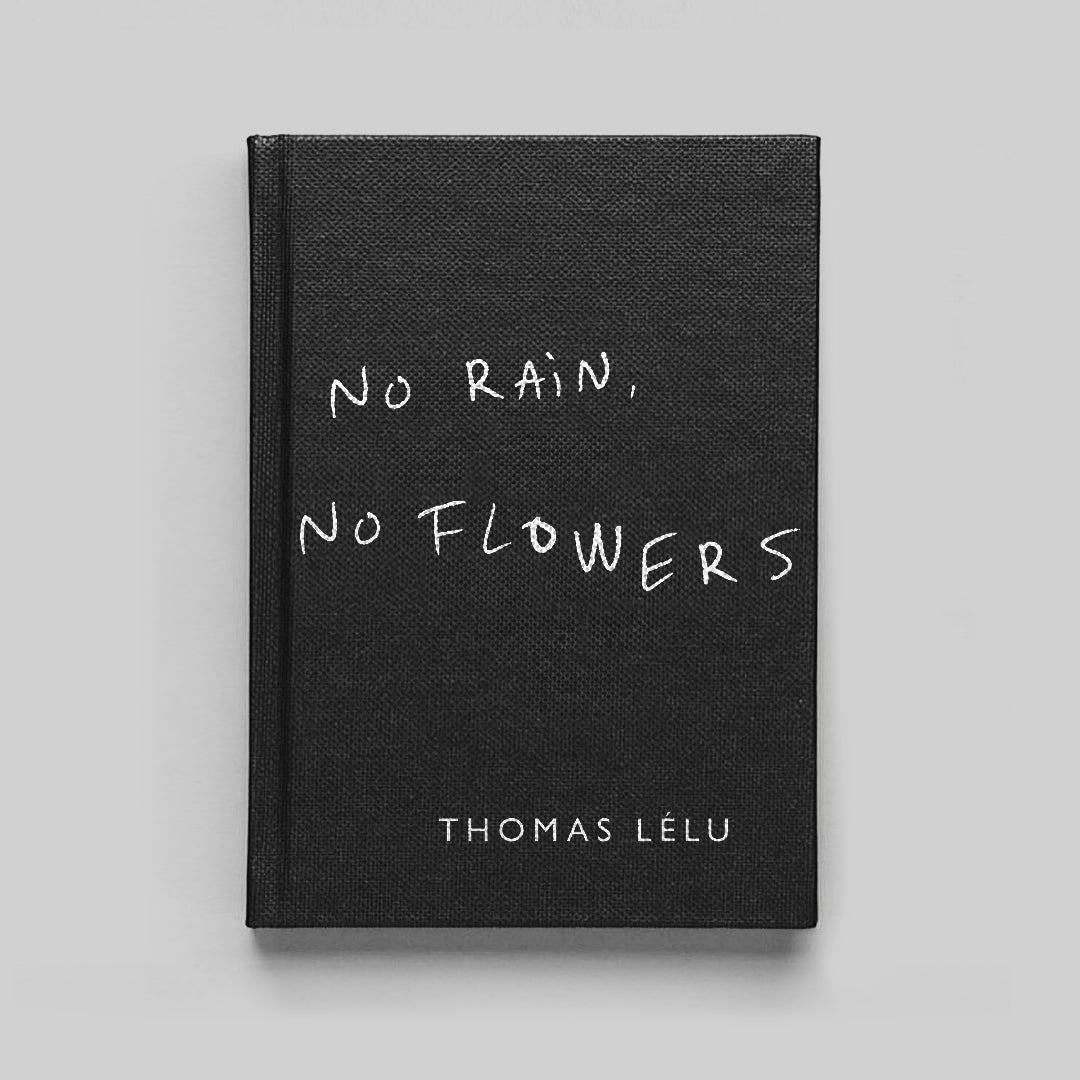 Thomas Lélu - No Rain, No Flowers