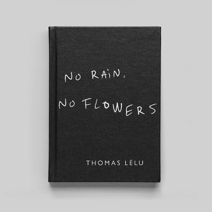 Thomas Lélu - No Rain, No Flowers