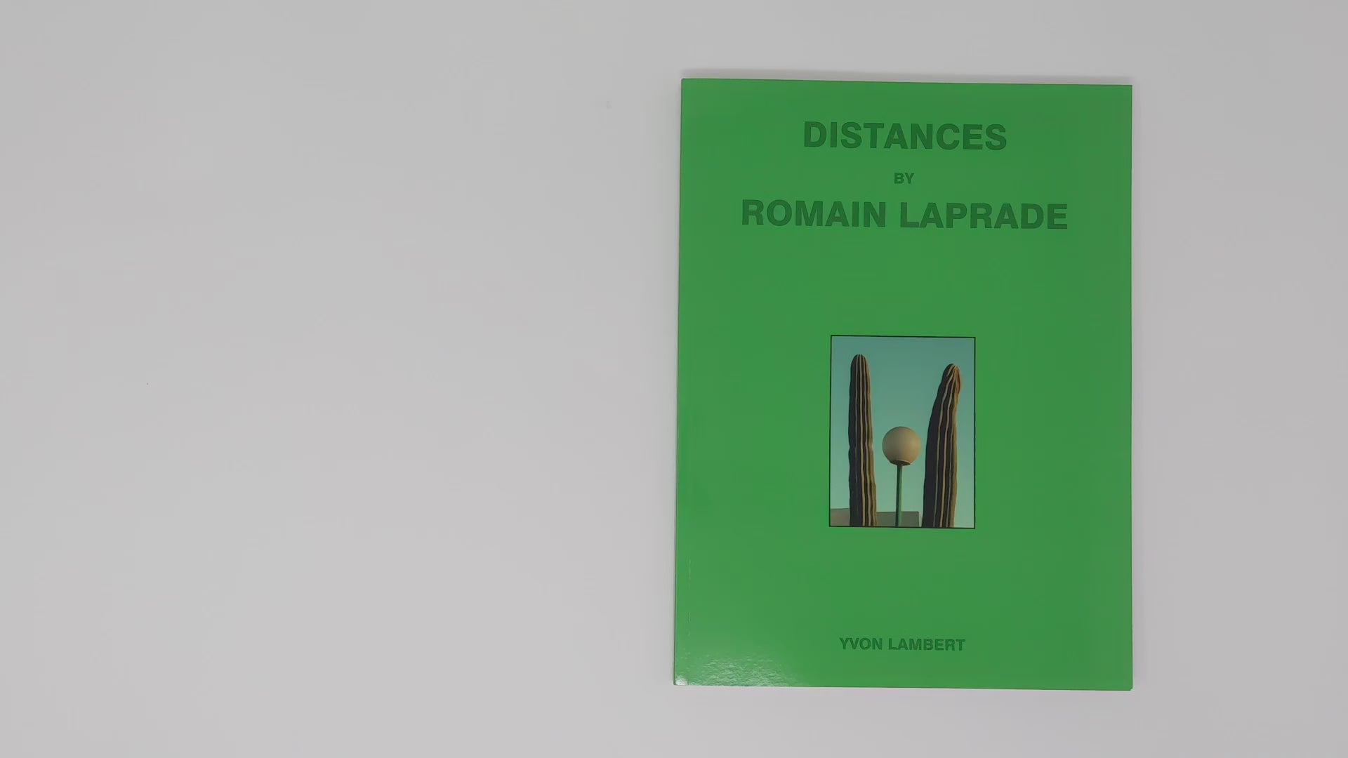 Romain Laprade - Distances Vol.II – Yvon Lambert Paris